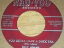 BILLY ADAMS 45 You Gotta Have A Duck Tail NAU-VOO 802 GREAT RARE ROCKABILLY VG