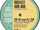 TOP CAT MEETS DJ RAP  RUFFEST GUN ARK 12
