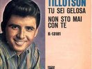 JOHNNY TILLOTSON. TU SEI GELOSA / NON STO MAI CON TE . 1964.