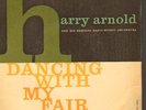 Harry Arnold: Dancing with My Fair Lady. Modern Swedish Jazz 1958