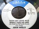 PROMO Jean Wells ? With My Love And What Youve Got ? CALLA northern soul 45 HEAR