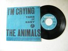 7' THE ANIMALS- I'M CRYING / TAKE IT EASY