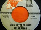 * SIR DOUGLAS She's Gotta Be Boss RARE TEXAS PSYCH GARAGE ROCKER Tribe 45 Hear