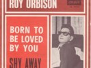 Roy Orbison : BORN TO BE LOVED BY YOU 7