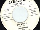 RARE TEXAS ROCKABILLY Get Away BUD LANDON AND THE RHYTHM MASTERS Belle 109 HEAR