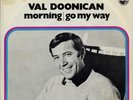VAL DOONICAN - Morning/Go my way  Rare '71  HOLLAND  7