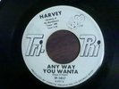Northern - Harvey - Any way you wanta  B/W  She loves me so  {tri-phi}