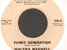  UNKNOWN FUNK 45    WALTIEA MAXWELL    FUNKY GENERATION    GOODIE TRAIN
