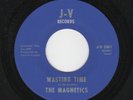 Northern Soul - THE MAGNETICS - J-V 2501 - Wasting Time / Oh Love - Listen