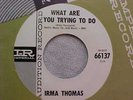 IRMA THOMAS 45 RPM PROMO WHAT ARE YOU TRYING TO DO / TAKE A LOOK IMPERIAL 66137