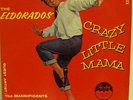ULTIMATE RARITY FIRST PRESSING OF CRAZY LITTLE MAMA THE EL DORADOS 1959 VG++