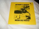 ARTHUR (Big Boy) CRUDUP - MEAN OLE FRISCO   UK Blue Horizon label