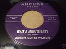 JOHNNY GUITAR WATSON  STOCK COPY NORTHERN SOUL 45 WAIT A MINUTE BABY