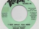 OSCAR PERRY-I GOT WHAT YOU NEED-PERI-TONE-***NICE COPY***