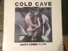 Cold Cave Death Comes Close 12