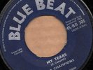 BLUE BEAT SKA 45 SKA CHAMPIONS MY TEARS/YESTERDAYS DREAM ?