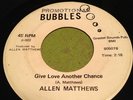 Allen Matthews northern/deep soul 45 I Can Tell/Give Love Another Chance Bubbles
