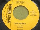 Tony Daniels northern soul 45 on Sport How Lonely   Joe Hunter Mack Rice