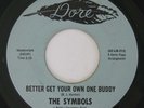 Doo Wop 45 SYMBOLS Better Get Your Own One / Last Year About This Time on Dore
