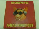 BLODWYN PIG: AHEAD RINGS OUT: ISLAND ILPS 9101: STEREO: 1st PRESS: RARE MATRIX
