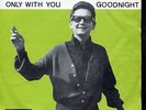 7inch ROY ORBISON only with you SWEDEN +PS ex