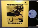 Blues UK LP ARTHUR BIG BOY CRUDUP Mean Ole Frisco BLUE HORIZON (1970)