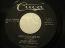 Chuck Sargent & The Ambassadors 45 Dont You Ever Go Doo Wop Rocker Cuca