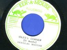 2013 DOUGLAS BOOTHE-IDLER'S CORBER-EEK A MOUSE-   REGGAE 45 7