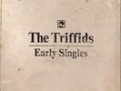 The Triffids Early Singles 7