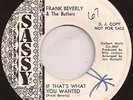 FRANK BEVERLY/ BUTLERS Sassy 1002  RARE ORIG. PHILA NORTHERN.SOUL KILLER.VG+++