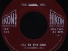 MADD INC. I'll Be The One / Sooperspy (Ikon 507) Garage Punk 1966 VG+ #22 on G45