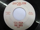 PAUL SMITH I'll Run/Ain't That Something JACKLYN Northern Soul VG++