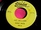 BUDDY SHAW - Just Like a Fool - 45 rpm - Starday 609
