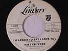 MIKE CLIFFORD: I'm Afraid To Say I Love You / I Don't Know Why 45 (dj, xol, sl