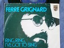 FERRE GRIGNARD  45 T SP 6021 069 RING,RING,I'VE GOT TO SING+2