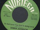 DEBRA JOHNSON: To Get Love You Got To Bring Love (rare soul vinyl 45)