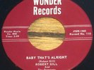 ROBERT GILL - BABY THAT'S ALRIGHT 45 WONDER SAVAGE ROCKER SUPER CLEAN HEAR ??