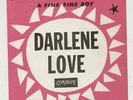DARLENE LOVE: MARSHMALLOW WORLD/FINE FINE BOY RARE EUROPEAN PS 45 UNLISTED GEM