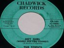 THE TOPICS HEY GIRL (WHERE ARE YOU GOING?) CHADWICK 7