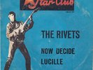 THE RIVETS       NOW DECIDE/ LUCILLE    STARCLUB  D  148518