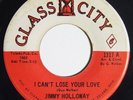 Rare Deep Soul Funk 45 JIMMY HOLLOWAY I Can't Lose Your Love on Glass City