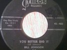 Bill Johnson 45 TALOS You Better Dig It RARE ROCKABILLY R&B LISTEN