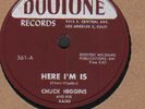 RARE BLUES R&B 78   CHUCK HIGGINS    HERE I'M IS   &  TONKY HONK    DOOTONE
