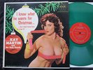 I KNOW WHAT HE WANTS FOR CHRISTMAS Kay Martin Cheesecake Fax Green Vinyl LP