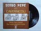 DIEGO PEPE E I CAVERNICOLI - NON HAI PIETA’/SE VUOI RESTARE SOLA - Italian Beat