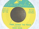 Rockabilly 45-Eddie Bond-Here Comes The Train-Memphis 115-NICE-GREAT