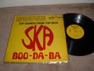 SKA BOO-DA-BA TOP SOUNDS FROM TOP DECK LP DOCTOR BIRD DLP 5000 VG £50 RARE SKA