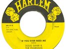 SAHM,DOUG/PHAROAHS  HARLEM 107  IF YOU EVER NEED ME  M-/VG+  $150.00