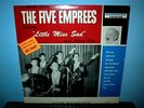 FIVE EMPREES  Little Miss Sad  LP      MONO