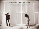 NICK CAVE & THE BAD SEEDS ?– PUSH THE SKY AWAY - LIMITED EDITION WITH BONUS 7”